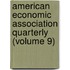 American Economic Association Quarterly (Volume 9)