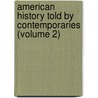 American History Told By Contemporaries (Volume 2) by Lld Albert Bushnell Hart