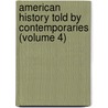 American History Told By Contemporaries (Volume 4) by Lld Albert Bushnell Hart