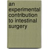 An Experimental Contribution To Intestinal Surgery door Nicholas Senn
