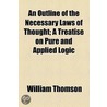 An Outline Of The Necessary Laws Of Thought (1860) door William Thomson