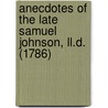 Anecdotes Of The Late Samuel Johnson, Ll.D. (1786) door Hester Lynch Piozzi