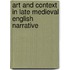 Art And Context In Late Medieval English Narrative
