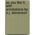 As You Like It, With Annotations By O.J. Stevenson