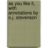 As You Like It, With Annotations By O.J. Stevenson door Shakespeare William Shakespeare