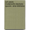 Auf Paula Modersohn-Beckers Spuren. Eine Bildreise door Toma Babovic