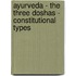 Ayurveda - The Three Doshas - Constitutional Types