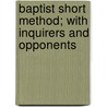 Baptist Short Method; With Inquirers And Opponents door Edward Thurston Hiscox