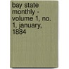 Bay State Monthly - Volume 1, No. 1, January, 1884 by General Books