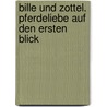 Bille und Zottel. Pferdeliebe auf den ersten Blick by Tina Caspari