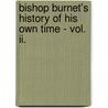 Bishop Burnet's History Of His Own Time - Vol. Ii. door Bishop Burnet