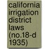 California Irrigation District Laws (No.18-D 1935)