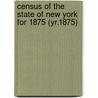 Census of the State of New York for 1875 (Yr.1875) door New York Secretary of State Cn