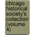 Chicago Historical Society's Collection (Volume 4)