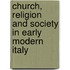Church, Religion And Society In Early Modern Italy