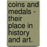 Coins And Medals - Their Place In History And Art. door Stanley Lane-Poole