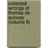 Collected Writings of Thomas de Quincey (Volume 8)
