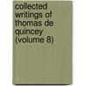 Collected Writings of Thomas de Quincey (Volume 8) by Thomas De Quincy