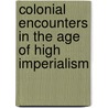 Colonial Encounters in the Age of High Imperialism door Scott S. Cook