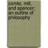 Comte, Mill, And Spencer; An Outline Of Philosophy