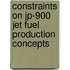 Constraints on Jp-900 Jet Fuel Production Concepts