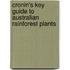 Cronin's Key Guide to Australian Rainforest Plants