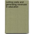 Cutting Costs And Generating Revenues In Education