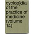 Cyclop]dia of the Practice of Medicine (Volume 14)