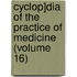 Cyclop]dia of the Practice of Medicine (Volume 16)