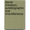 Daniel Ricketson, Autobiographic and Miscellaneous by Anna Ricketson