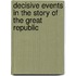 Decisive Events in the Story of the Great Republic