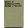 Decline of Aristocracy in the Politics of New York door Dixon Ryan Fox