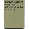 Demythologizing Language Difference In The Academy door Mark L. Waldo