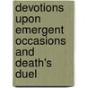 Devotions Upon Emergent Occasions And Death's Duel door John Donne