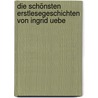 Die schönsten Erstlesegeschichten von Ingrid Uebe by Ingrid Uebe