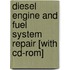 Diesel Engine And Fuel System Repair [with Cd-rom]