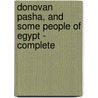 Donovan Pasha, and Some People of Egypt - Complete door Gilbert Parker