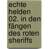 Echte Helden 02. In den Fängen des Roten Sheriffs by Tina Zang