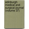 Edinburgh Medical and Surgical Journal (Volume 37) door General Books