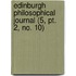 Edinburgh Philosophical Journal (5, Pt. 2, No. 10)