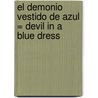 El Demonio Vestido de Azul = Devil in a Blue Dress door Walter Mosley