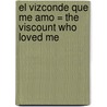 El Vizconde Que Me Amo = The Viscount Who Loved Me door Julia Quinn