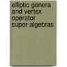 Elliptic Genera and Vertex Operator Super-Algebras by Hirotaka Tamanoi
