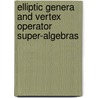 Elliptic Genera and Vertex Operator Super-Algebras door Hirotaka Tamanoi