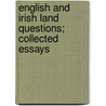English And Irish Land Questions; Collected Essays door George Shaw-Lefevre Eversley