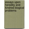 Essays Upon Heredity and Kindred Biogical Problems by Dr August Weismann
