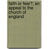 Faith Or Fear?; An Appeal To The Church Of England by Donald Hankey