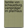 Familie von Schauerburg. Vampirjäger im Pfarrhaus door Martina Baumbach
