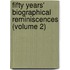 Fifty Years' Biographical Reminiscences (Volume 2)