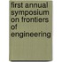 First Annual Symposium On Frontiers Of Engineering